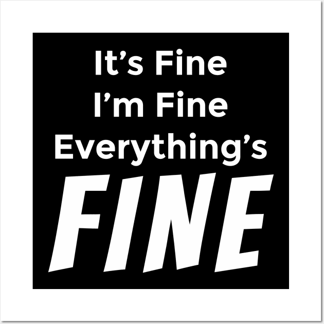 I'm Fine It's Fine Everything's Fine 11 Wall Art by ahmadzakiramadhan